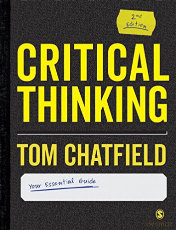 Critical Thinking: Your Guide to Effective Argument, Successful Analysis and Independent Study - Tom Chatfield [KSIĄŻKA]