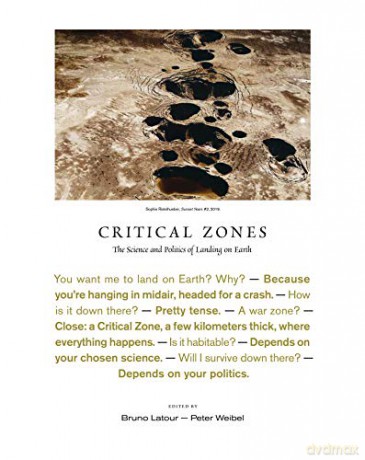 Critical Zones: The Science and Politics of Landing on Earth - Bruno Latour [KSIĄŻKA]
