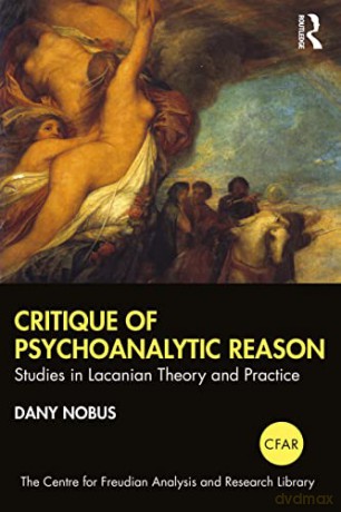 Critique of Psychoanalytic Reason: Studies in Lacanian Theory and Practice (The Centre for Freudian Analysis and Research Library (CFAR)) - Dany Nobus [KSIĄŻKA]