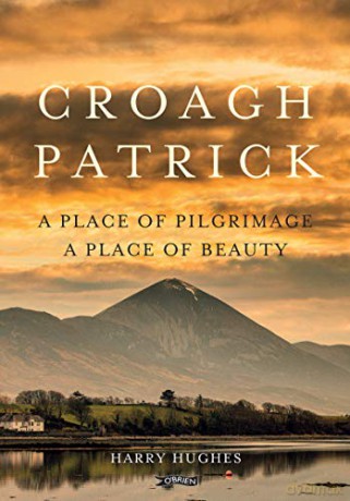 Croagh Patrick: A Place of Pilgrimage. A Place of Beauty - Harry Hughes [KSIĄŻKA]