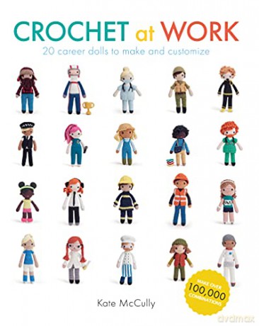 Crochet at Work: 20 Career Dolls to Make and Customize - Kate McCully [KSIĄŻKA]
