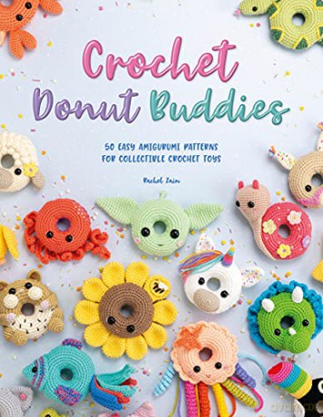 Crochet Donut Buddies: 50 easy amigurumi patterns for collectible crochet toys - Rachel Zain [KSIĄŻKA]