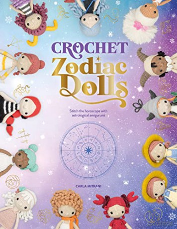 Crochet Zodiac Dolls: Stitch the horoscope with astrological amigurumi - Carla Mitrani [KSIĄŻKA]