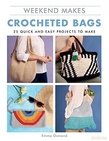 Crocheted Bags: 25 Quick and Easy Projects to Make (Weekend Makes) - GMC Publications [KSIĄŻKA]
