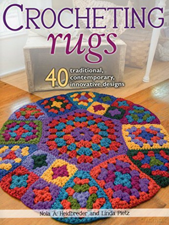 Crocheting Rugs: 40 Traditional, Contemporary, Innovative Designs - Nola A. Heidbreder [KSIĄŻKA]