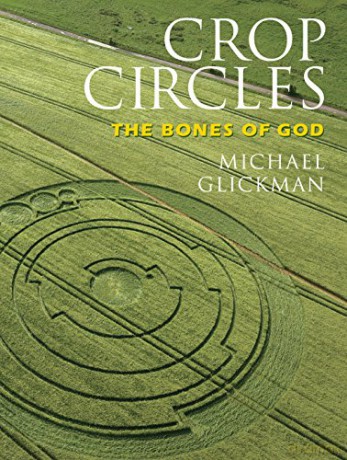 Crop Circles: The Bones of God - Michael Glickman [KSIĄŻKA]