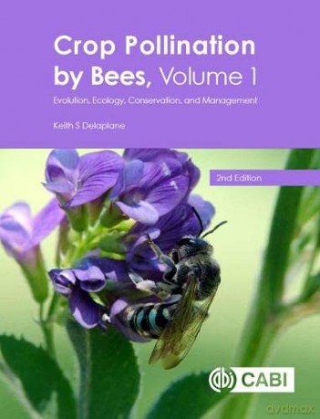 Crop Pollination by Bees, Volume 1: Evolution, Ecology, Conservation, and Management - Keith S Delaplane [KSIĄŻKA]