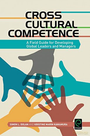 Cross Cultural Competence: A Field Guide for Developing Global Leaders and Managers (0) - Simon L. Dolan [KSIĄŻKA]