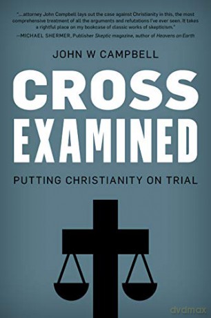 Cross Examined: Putting Christianity on Trial: Exploring the Case for Christianity - John W. Campbell [KSIĄŻKA]