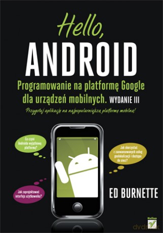 Hello, Android. Programowanie na platformę Google dla urządzeń mobilnych. Wydanie III [KSIĄŻKA]
