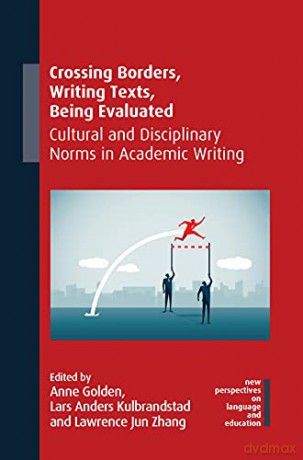 Crossing Borders, Writing Texts, Being Evaluated: Cultural and Disciplinary Norms in Academic Writing (New Perspectives on Language and Education): 97 - Lawrence Jun Zhang [KSIĄŻKA]