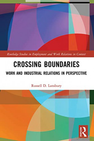 Crossing Boundaries: Work and Industrial Relations in Perspective (Routledge Studies in Employment and Work Relations in Context) - Russell D. Lansbury [KSIĄŻKA]