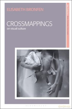 Crossmappings: On Visual Culture (New Encounters: Arts, Cultures, Concepts) - Elisabeth Bronfen [KSIĄŻKA]