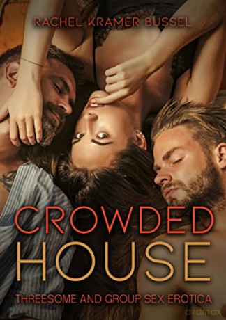 Crowded House: Threesome and Group Sex Erotica - Bussel [KSIĄŻKA]
