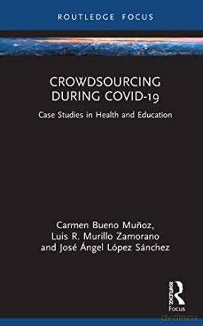Crowdsourcing during COVID-19: Case Studies in Health and Education - José Ángel López Sánchez [KSIĄŻKA]