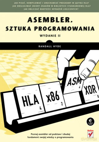 Asembler. Sztuka programowania. Wydanie II [KSIĄŻKA]