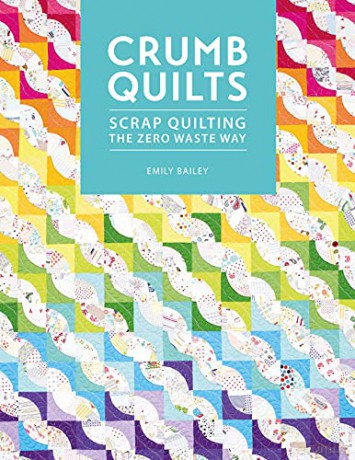 Crumb Quilts: Scrap quilting the zero waste way - Emily Bailey [KSIĄŻKA]