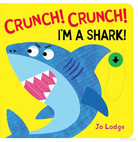 Crunch! Crunch! I'm a Shark (Mighty Mouths) - Jo Lodge [KSIĄŻKA]