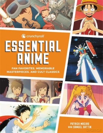 Crunchyroll Essential Anime: Fan Favorites, Memorable Masterpieces, and Cult Classics - Samuel Sattin [KSIĄŻKA]