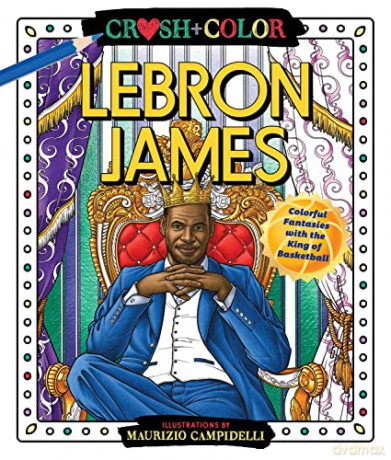 Crush and Color: LeBron James: Colorful Fantasies with the King of Basketball (Crush + Color) - Maurizio Campidelli [KSIĄŻKA]