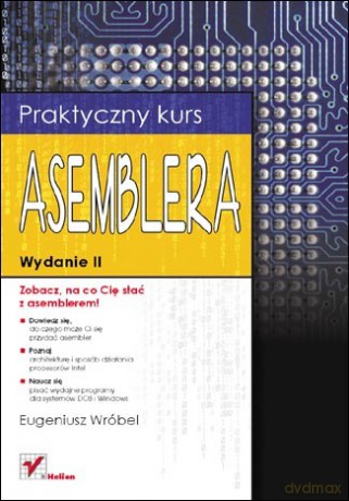 Praktyczny kurs asemblera. Wydanie II [KSIĄŻKA]