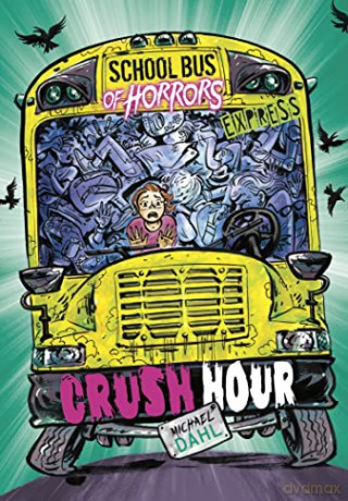 Crush Hour - Express Edition (School Bus of Horrors - Express Edition) - Michael Dahl [KSIĄŻKA]