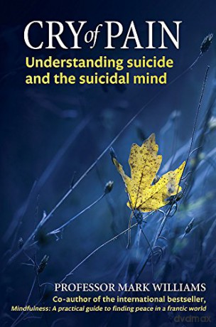 Cry of Pain: Understanding Suicide and the Suicidal Mind - Mark Williams [KSIĄŻKA]