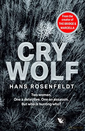 Cry Wolf: a brand new crime thriller for 2022 from the award winning creator of The Bridge and Marcella. - Hans Rosenfeldt [KSIĄŻKA]