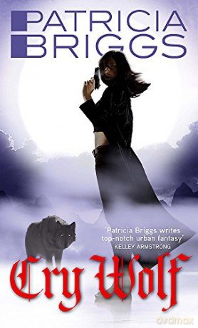 Cry Wolf: Alpha and Omega: Book 1 - Patricia Briggs [KSIĄŻKA]