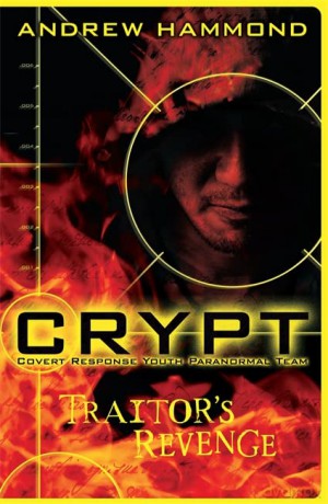 CRYPT: Traitor's Revenge (Crypt: Covert Response Youth Paranormal Team) - Andrew Hammond [KSIĄŻKA]