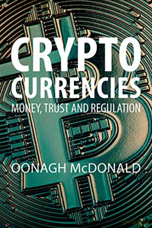Cryptocurrencies: Money, Trust and Regulation - Oonagh McDonald [KSIĄŻKA]