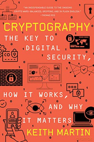 Cryptography: The Key to Digital Security, How It Works, and Why It Matters - Keith Martin [KSIĄŻKA]
