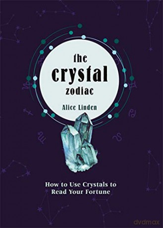 Crystal Zodiac: How to use Crystals to Read your Fortune - Alice Linden [KSIĄŻKA]