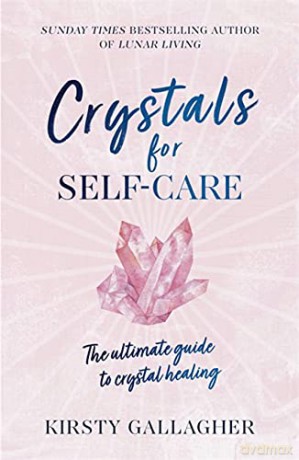 Crystals for Self-Care: The ultimate guide to crystal healing - Kirsty Gallagher [KSIĄŻKA]