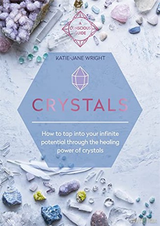 Crystals: How to tap into your infinite potential through the healing power of crystals - Katie-Jane Wright [KSIĄŻKA]