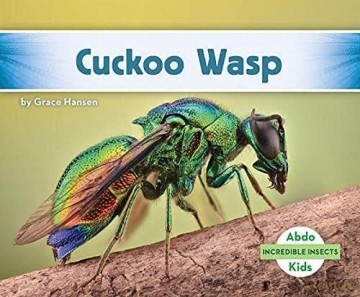 Cuckoo Wasp (Incredible Insects) - Grace Hansen [KSIĄŻKA]