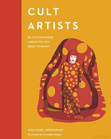 Cult Artists: 50 Cutting-Edge Creatives You Need to Know (Cult Figures) - Ana Finel Honigman [KSIĄŻKA]
