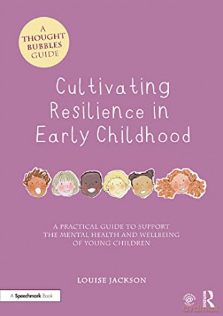 Cultivating Resilience in Early Childhood: A Practical Guide to Support the Mental Health and Wellbeing of Young Children (Thought Bubbles) - Louise Jackson [KSIĄŻKA]