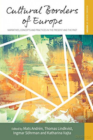 Cultural Borders of Europe: Narratives, Concepts and Practices in the Present and the Past: 30 (Making Sense of History, 30) - Andren Mats [KSIĄŻKA]