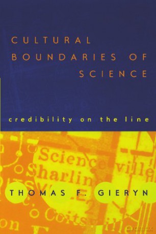 Cultural Boundaries of Science: Credibility on the Line - Thomas F. F. Gieryn [KSIĄŻKA]