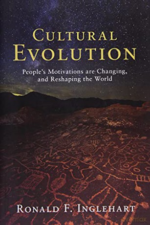 Cultural Evolution: People's Motivations are Changing, and Reshaping the World - Ronald F. Inglehart [KSIĄŻKA]