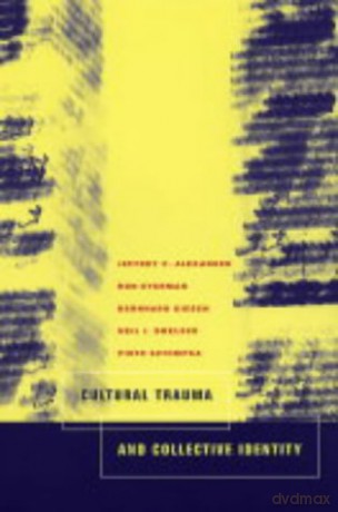 Cultural Trauma and Collective Identity - Piotr Sztompka [KSIĄŻKA]