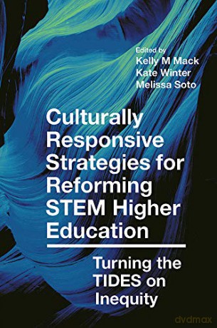 Culturally Responsive Strategies for Reforming STEM Higher Education: Turning the TIDES on Inequity - Kelly M. Mack [KSIĄŻKA]