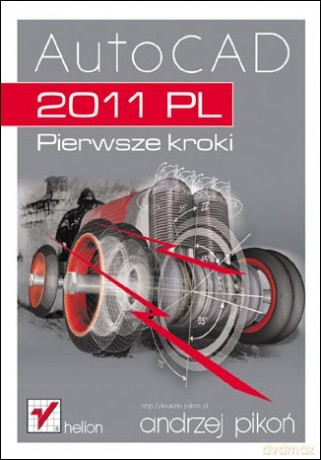 AutoCAD 2011 PL. Pierwsze kroki [KSIĄŻKA]