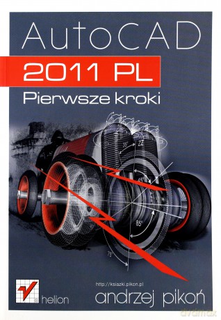 AutoCAD 2011 PL. Pierwsze kroki [KSIĄŻKA]