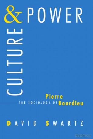 Culture and Power: The Sociology of Pierre Bourdieu - David Swartz [KSIĄŻKA]