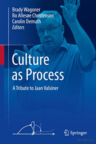 Culture as Process: A Tribute to Jaan Valsiner - Brady Wagoner [KSIĄŻKA]