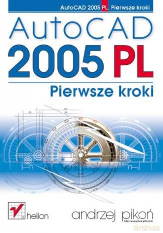 AutoCAD 2005 PL. Pierwsze kroki [KSIĄŻKA]