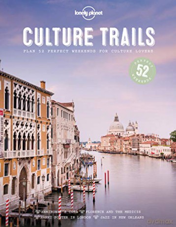 Culture Trails: 52 Perfect Weekends for Culture Lovers (Lonely Planet) - Lonely Planet [KSIĄŻKA]