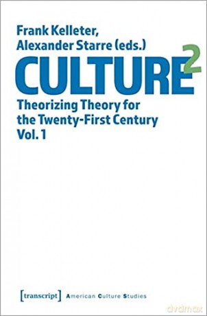 Culture^2: Theorizing Theory for the Twenty-First Century, Vol. 1 (American Culture Studies) - Frank Kelleter [KSIĄŻKA]